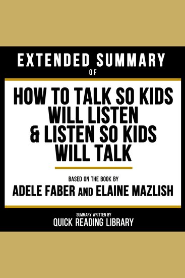 Extended Summary - How To Talk So Kids Will Listen & Listen So Kids Will Talk - Based On The Book By Adele Faber And Elaine Mazlish - cover
