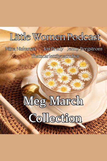 Little Women Podcast: Meg March Collection - cover