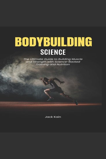 BODYBUILDING SCIENCE - The Ultimate Guide to Building Muscle and Strength with Science-Backed Training and Nutrition - cover
