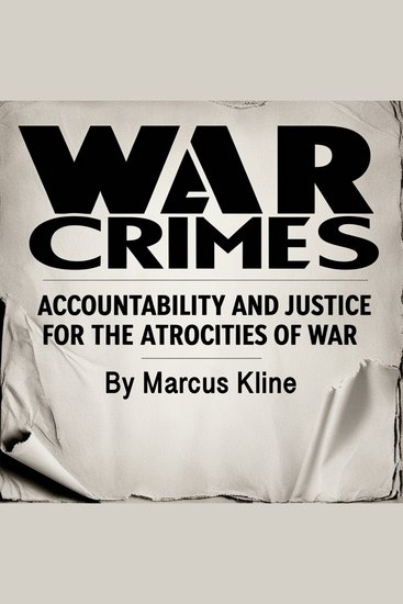 War Crimes - Accountability and Justice for the Atrocities of War - cover
