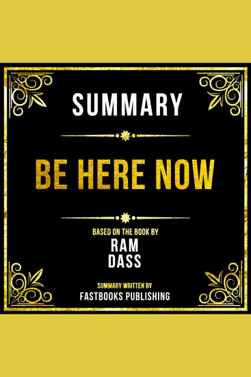 Summary - Be Here Now - Based On The Book By Ram Dass - cover