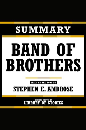 Summary - Band Of Brothers - Based On The Book By Stephen E Ambrose - cover