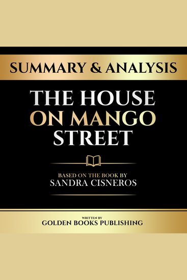 Summary & Analysis - The House On Mango Street - Based On The Book By Sandra Cisneros - cover