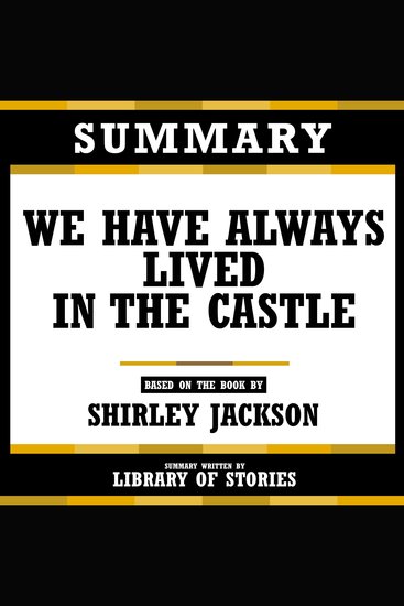 Summary - We Have Always Lived In The Castle - Based On The Book By Shirley Jackson - cover