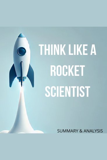 Think Like a Rocket Scientist: Book summary & analysis - cover