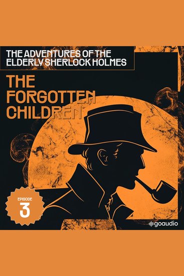 Forgotten Children The (The Adventures of the Elderly Sherlock Holmes Episode 3) - cover