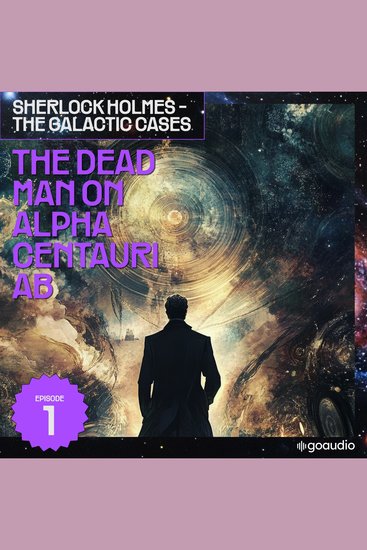 Dead Man on Alpha Centauri Ab The (Sherlock Holmes - The Galactic Cases Episode 1) - cover