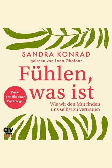 Fühlen was ist - Wie wir den Mut finden uns selbst zu vertrauen - cover
