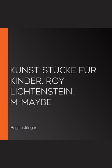 Kunst-Stücke für Kinder Roy Lichtenstein M-Maybe - cover