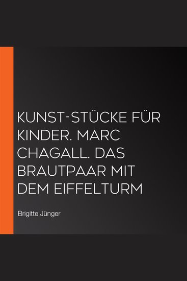 Kunst-Stücke für Kinder Marc Chagall Das Brautpaar mit dem Eiffelturm - cover