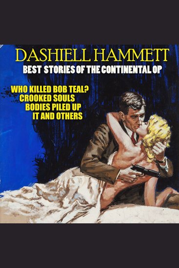 Best Stories of the Continental Op - Who Killed Bob Teal Crooked Souls Bodies Piled Up It and others - cover