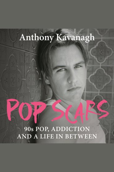 Pop Scars - '90s Pop Addiction and a Life In Between - ***** 'Unflinching and unmissable' HEAT - cover