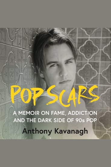 Pop Scars - A memoir on fame addiction and the dark side of 90s pop - 'Unflinching and unmissable' HEAT Magazine - cover
