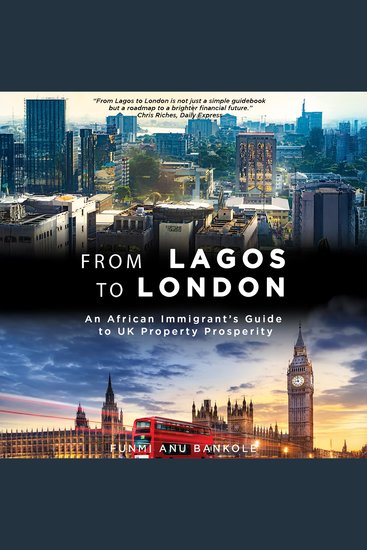 From Lagos to London - An African Immigrant's Guide to UK Property Prosperity - cover