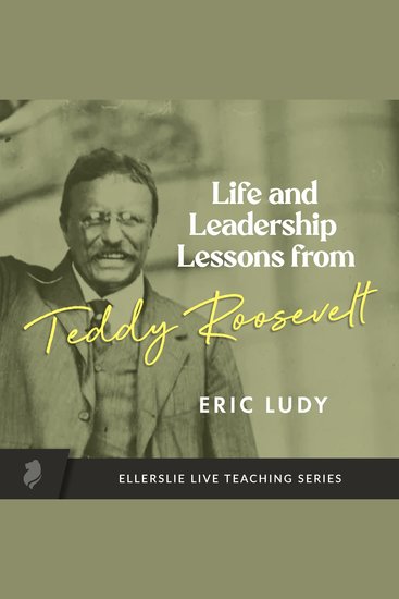 Life and Leadership Lessons from Teddy Roosevelt - cover