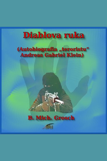 Diablova ruka - (Autobiografia „teroristu“ Andreas Gabriel Klein) - cover