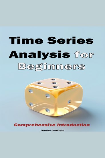 Time Series Analysis for Beginners - Comprehensive Introduction - cover