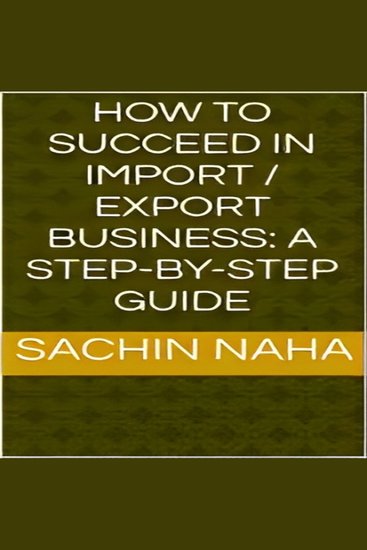 How to Succeed in Import Export Business: A Step-by-Step Guide - cover