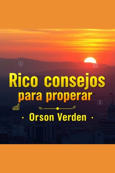 Rico consejos para prosperar - ¡Revoluciona tu avance con Rico Consejos para Prosperar! Accede a poderosas lecciones de audio que impulsarán tu rendimiento - cover