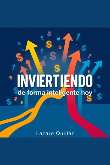 INVIERTIENDO de forma inteligente hoy - ¡Revoluciona tu aprendizaje en INVIERTIENDO de forma inteligente hoy con lecciones de audio impactantes que optimizan tu rendimiento! - cover
