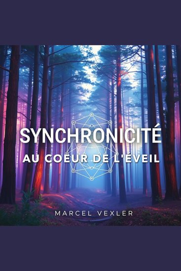 SYNCHRONICITÉ au cœur de l'éveil - Élevez votre expérience avec SYNCHRONICITÉ au cœur de l'éveil ! Accédez à des leçons audio captivantes pour une transformation personnelle - cover