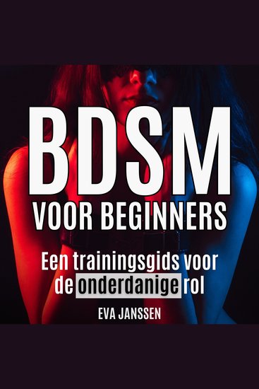 BDSM voor Beginners - Een trainingsgids voor de onderdanige rol - cover