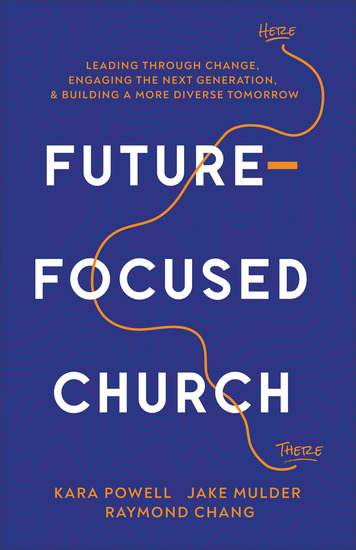Future-Focused Church - Leading through Change Engaging the Next Generation and Building a More Diverse Tomorrow - cover