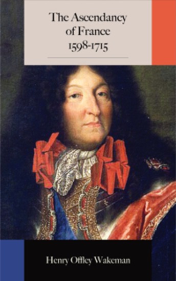 The Ascendancy of France 1598-1715 - cover