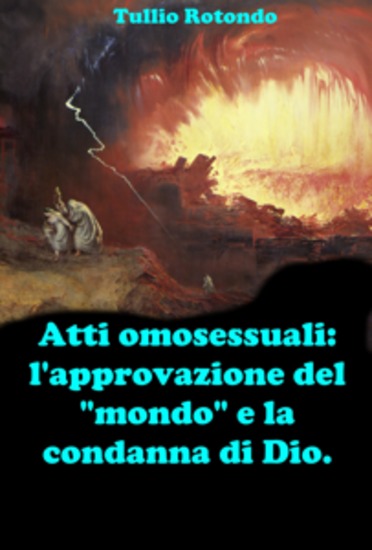 Atti omosessuali: l’approvazione del “mondo” e la condanna di Dio - Fare chiarezza durante il pontificato di Papa Francesco - cover