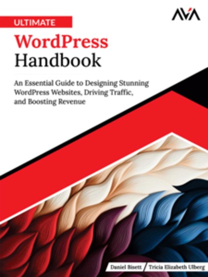 Ultimate WordPress Handbook: An Essential Guide to Designing Stunning WordPress Websites Driving Traffic and Boosting Revenue - cover