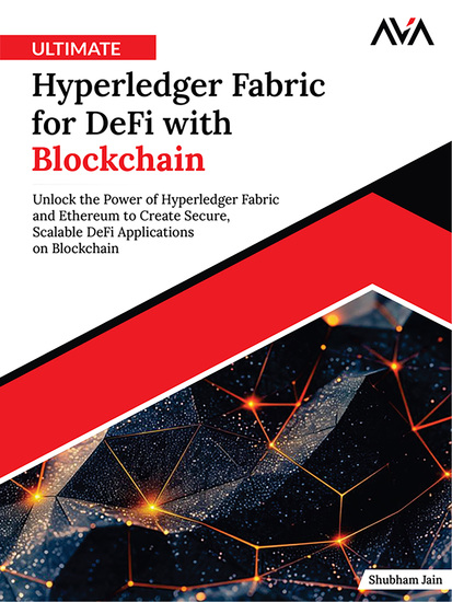 Ultimate Hyperledger Fabric for DeFi with Blockchain - Unlock the Power of Hyperledger Fabric and Ethereum to Create Secure Scalable DeFi Applications on Blockchain - cover