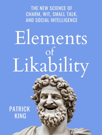 Elements of Likability - The New Science of Charm Wit Small Talk and Social Intelligence - cover