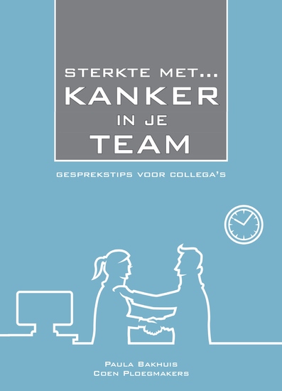 Sterkte Met Kanker in Je Team - Gesprekstips Voor Collega's - cover