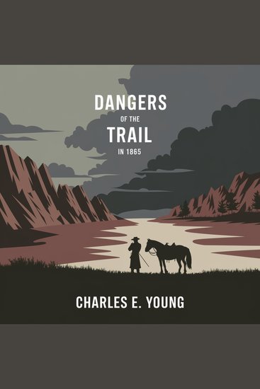 Dangers of the Trail in 1865: A Narrative of Actual Events - cover