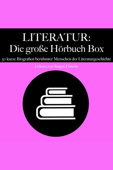 Literatur: Die große Hörbuch Box - 50 kurze Biografien berühmter Menschen der Literaturgeschichte - cover