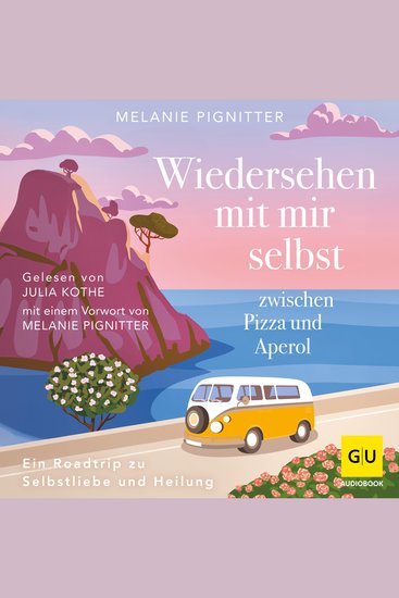 Wiedersehen mit mir selbst zwischen Pizza und Aperol - Ein Roadtrip zu Selbstliebe und Heilung - cover