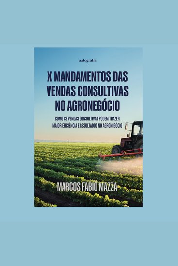 X mandamentos das vendas consultivas no Agronegócio - Como as vendas consultivas podem trazer maior eficiência e resultados no Agronegócio - cover