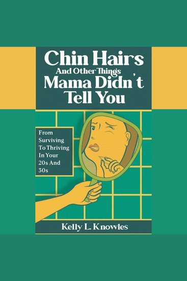 Chin Hairs and Other Things Mama Didn't Tell You - From Surviving to Thriving in Your 20s and 30s - cover