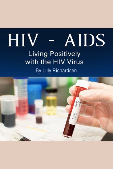 HIV - AIDS - Living Positively with the HIV Virus - cover