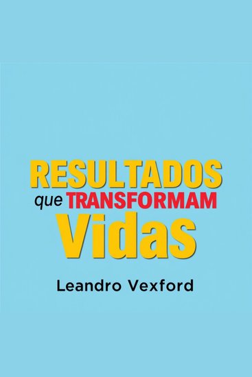 RESULTADOS que Transformam Vidas - "Transforme sua preparação e alcance RESULTADOS que Transformam Vidas com poderosas lições em áudio!" - cover