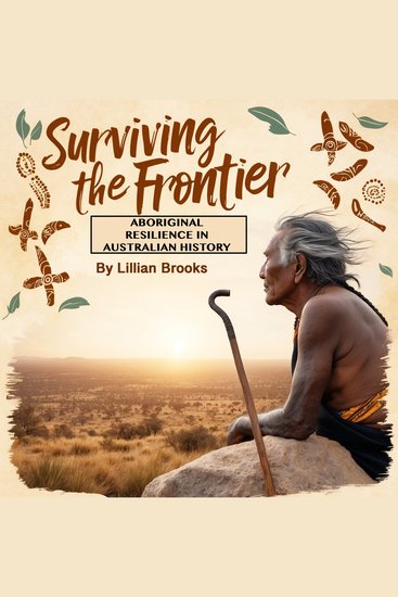 Surviving the Frontier - Aboriginal Resilience in Australian History - cover