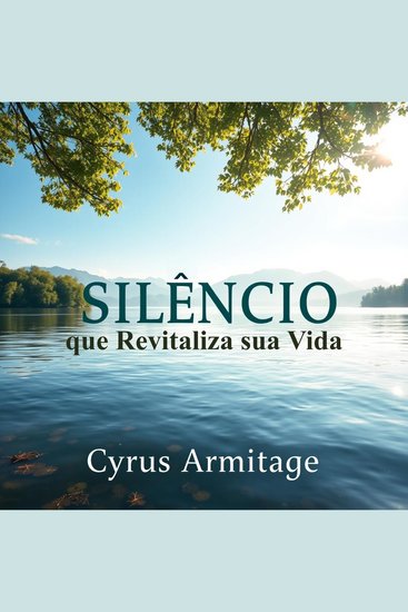 SILÊNCIO que Revitaliza sua Vida - "Prepare-se para o 'Silêncio que Revitaliza sua Vida' com lições de áudio dinâmicas e impactantes para um desempenho excepcional!" - cover