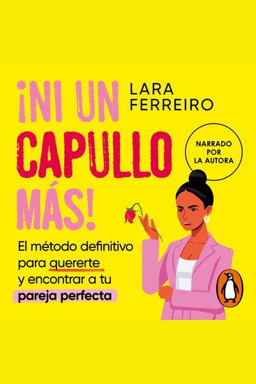 ¡Ni un capullo más! - El método definitivo para quererte y encontrar a tu pareja perfecta - cover
