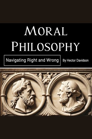 Moral Philosophy - Navigating Right and Wrong - cover