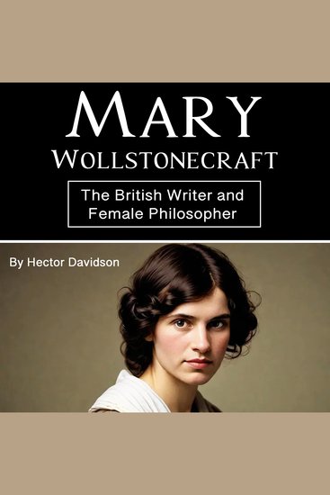 Mary Wollstonecraft - The British Writer and Female Philosopher - cover