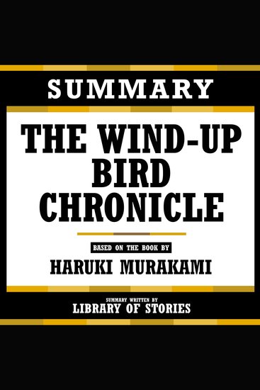 Summary - The Wind-Up Bird Chronicle - Based On The Book By Haruki Murakami - cover