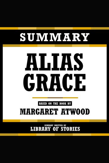 Summary - Alias Grace - Based On The Book By Margaret Atwood - cover