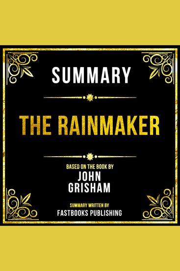 Summary - The Rainmaker - Based On The Book By John Grisham - cover
