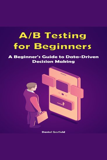 AB Testing for Beginners - A Beginner's Guide to Data-Driven Decision Making - cover