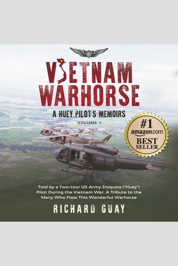 Vietnam Warhorse: A Huey Pilot's Memoirs - Told by a Two-Tour US Army Iroquois ('Huey') Pilot During the Vietnam War A Tribute to the Many Who Flew This Wonderful Warhorse - cover